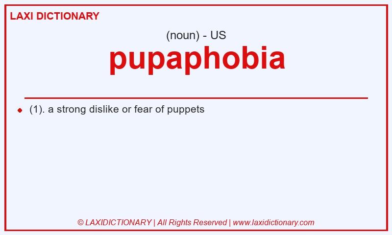 Definition pupaphobia in American English