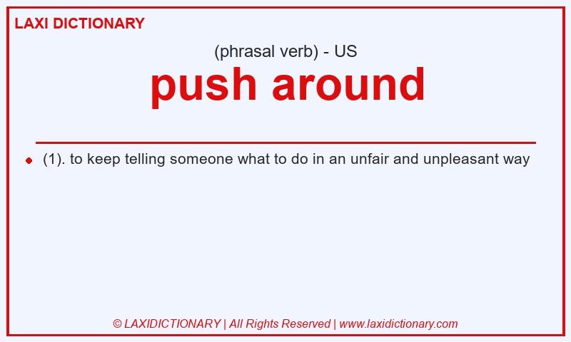 Definition push around in American English