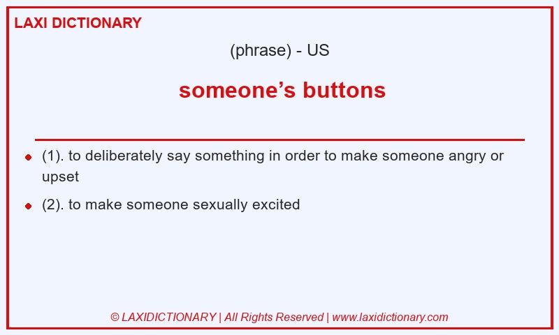 Definition someone’s buttons in American English