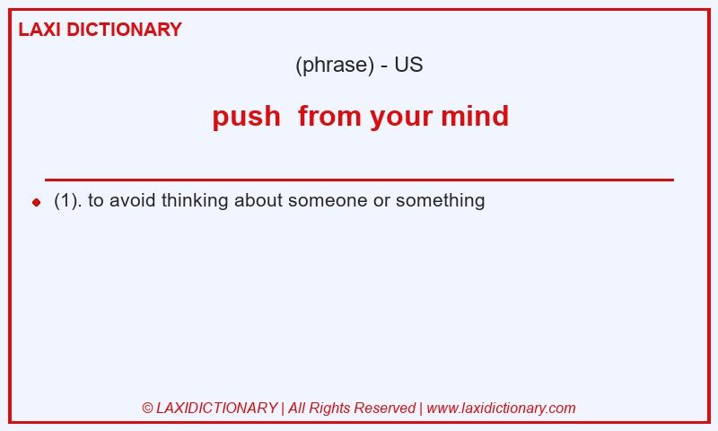 Definition push  from your mind in American English