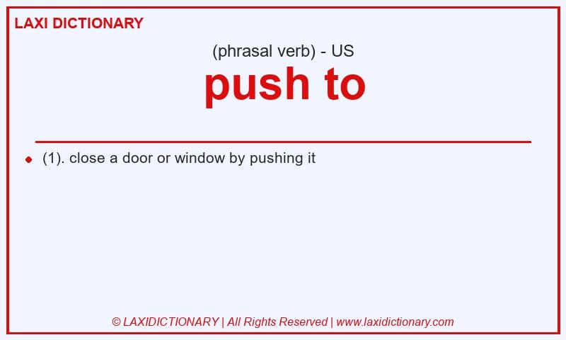Definition push to in American English
