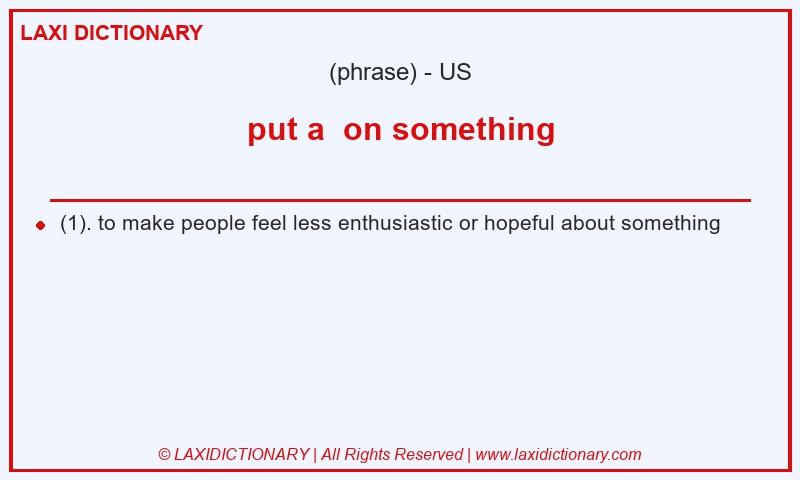 Definition put a on something in American English