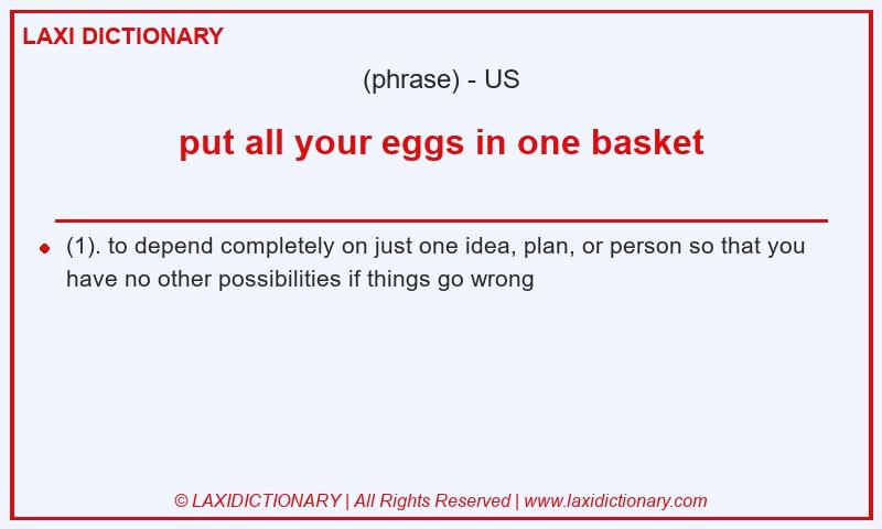 Definition put all your eggs in one basket in American English