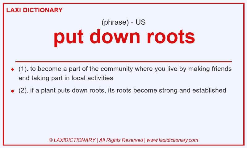 Definition put down roots in American English