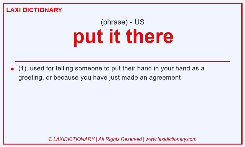Definition put it there in American English