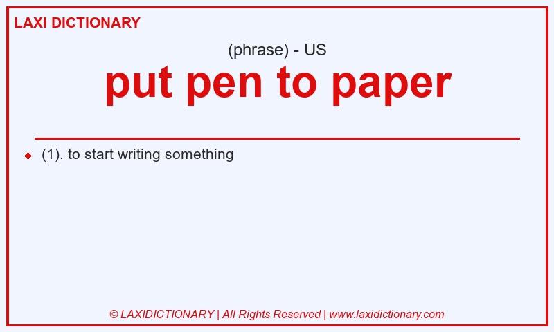 Definition put pen to paper in American English