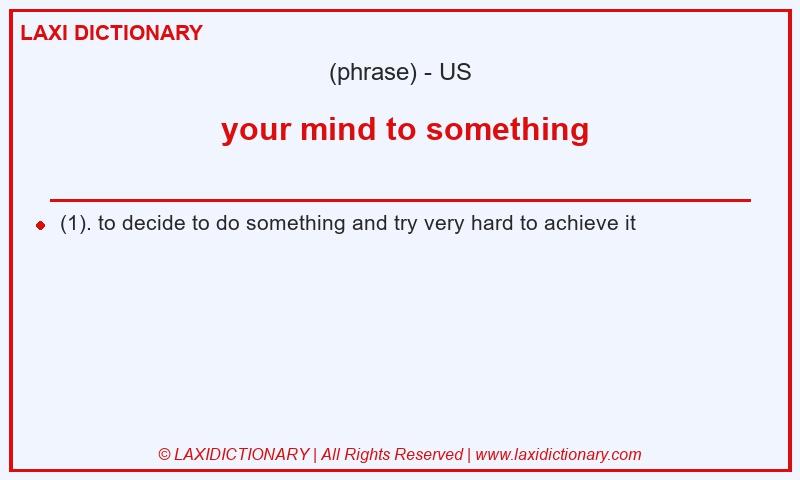 Definition  your mind to something in American English