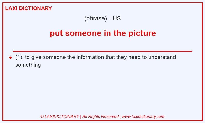 Definition put someone in the picture in American English