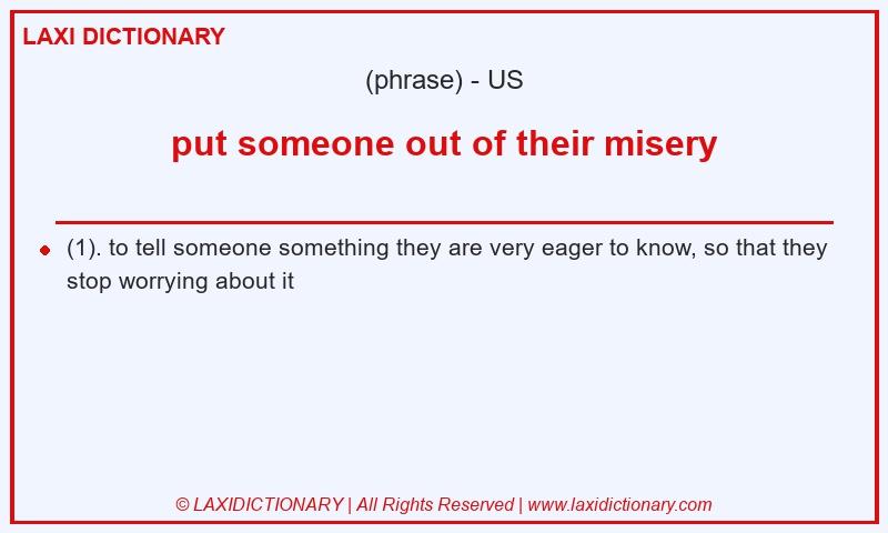 Definition put someone out of their misery in American English