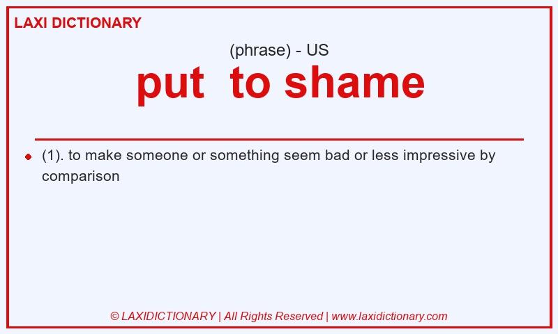 Definition put to shame in American English
