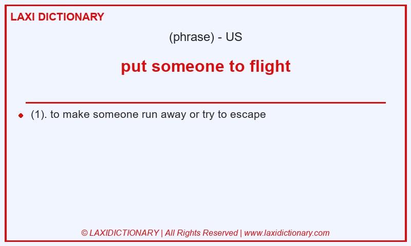Definition put someone to flight in American English
