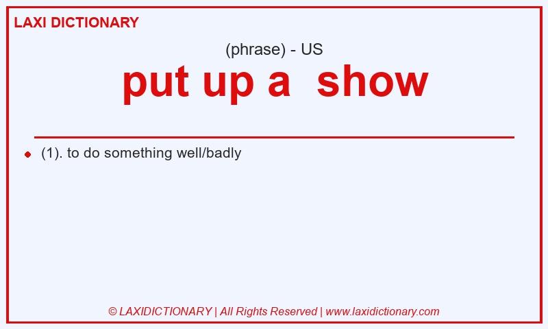Definition put up a show in American English