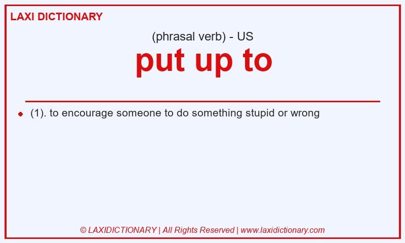Definition put up to in American English