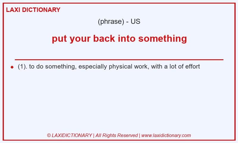 Definition put your back into something in American English