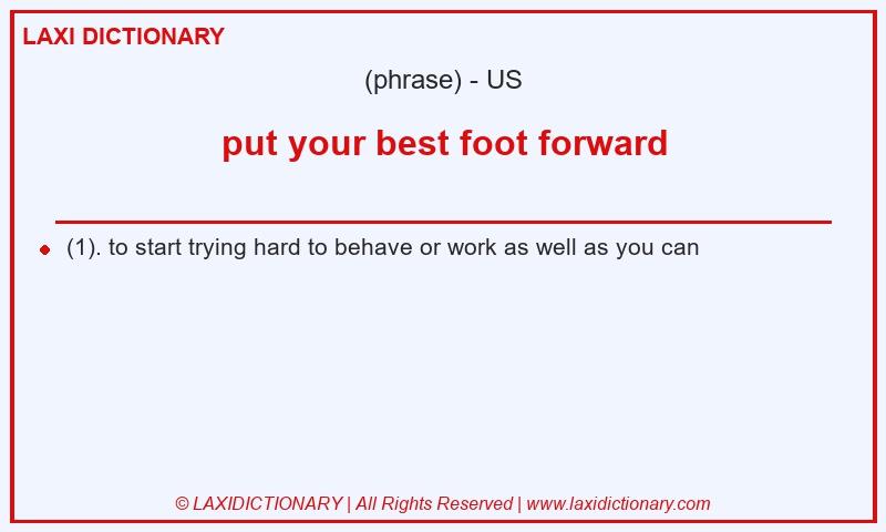 Definition put your best foot forward in American English