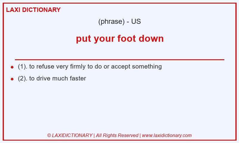 Definition put your foot down in American English