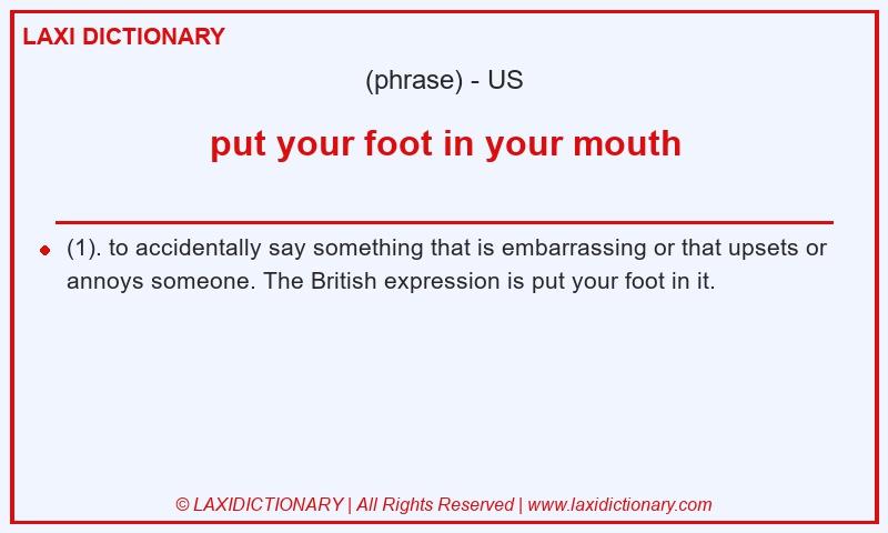 Definition put your foot in your mouth in American English