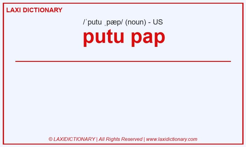 Definition putu pap in American English