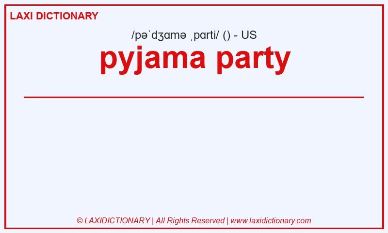 Definition pyjama party in American English