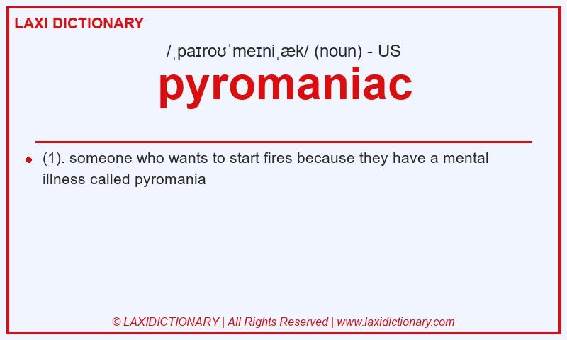 Definition pyromaniac in American English
