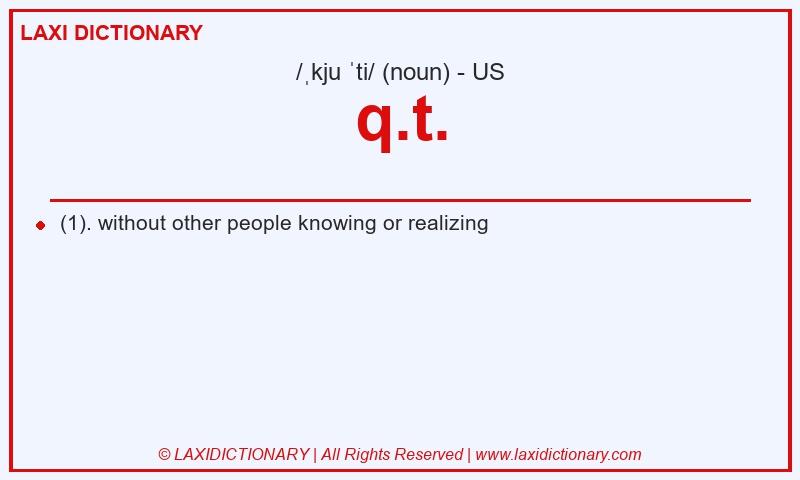 Definition q.t. in American English
