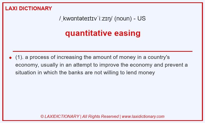 Definition quantitative easing in American English