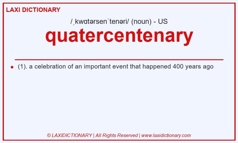 Definition quatercentenary in American English