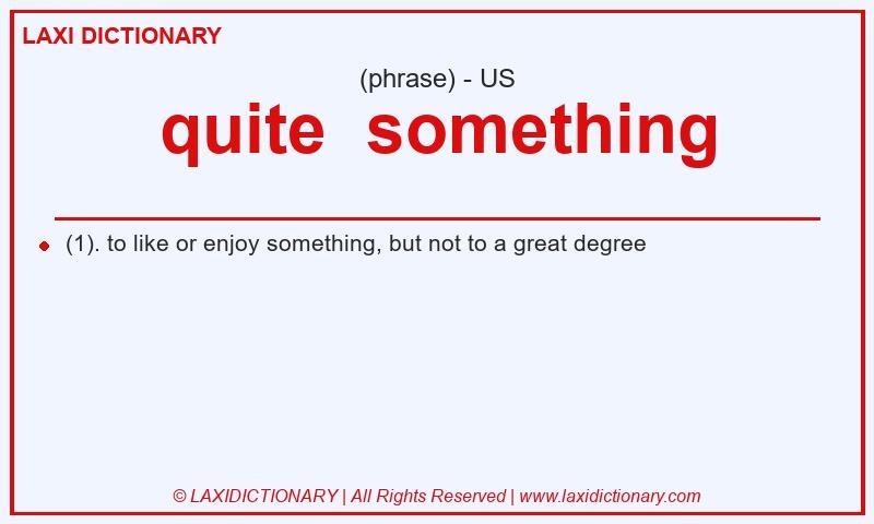 Definition quite  something in American English