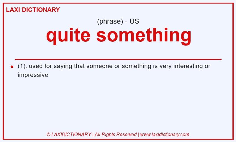 Definition quite something in American English