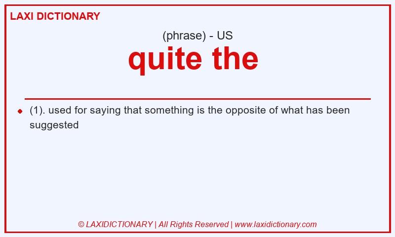 Definition quite the  in American English