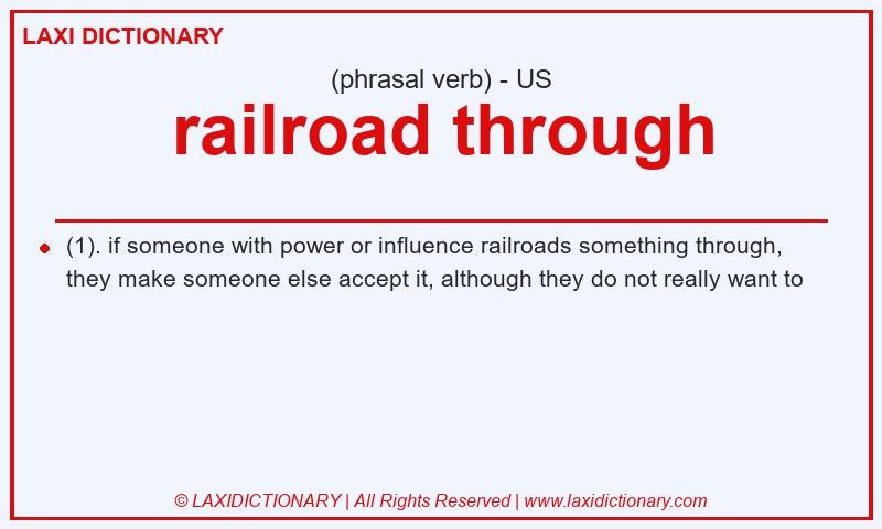 Definition railroad through in American English