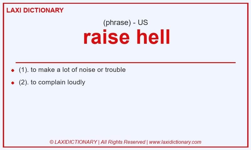 Definition raise hell in American English