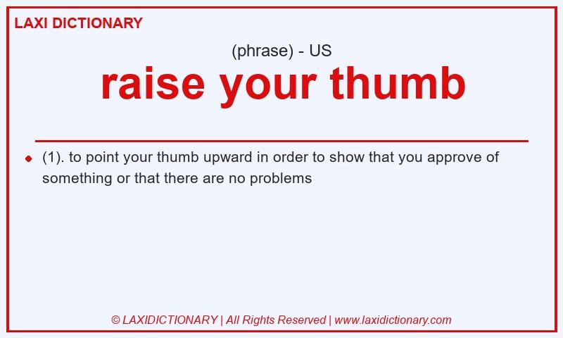 Definition raise your thumb in American English