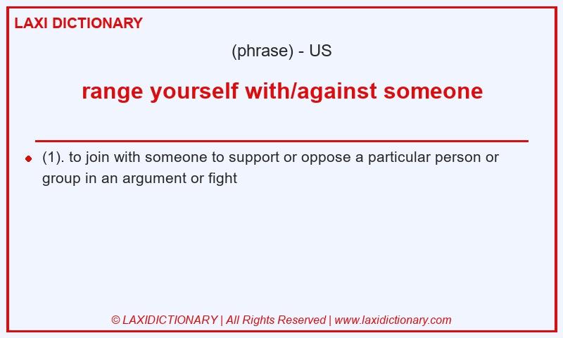 Definition range yourself with/against someone in American English