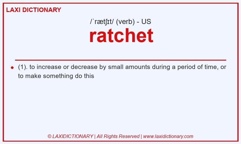 Definition ratchet in American English