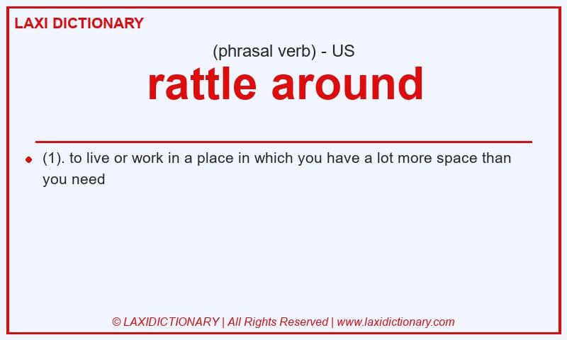 Definition rattle around in American English