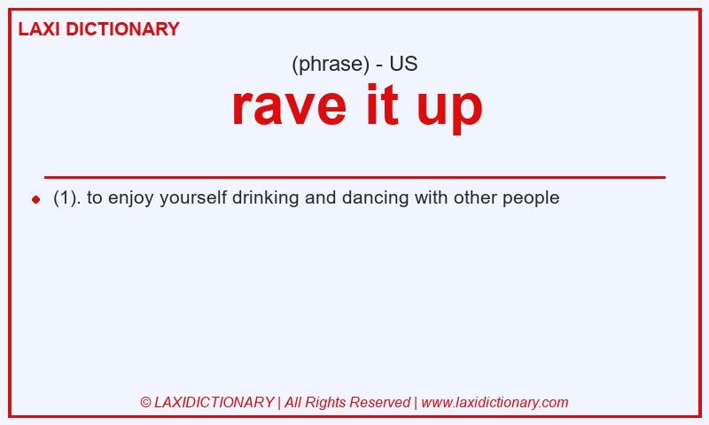 Definition rave it up in American English