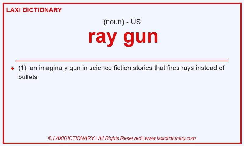 Definition ray gun in American English