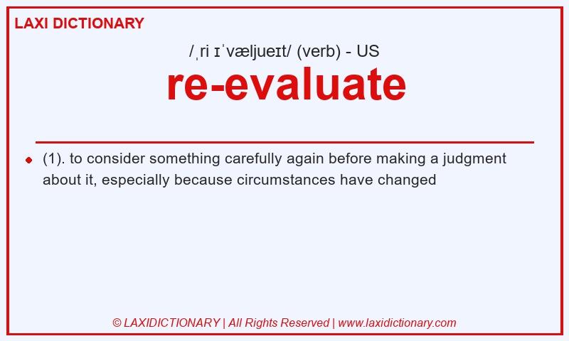 Definition re-evaluate in American English