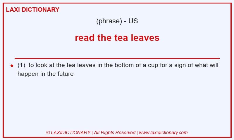Definition read the tea leaves in American English
