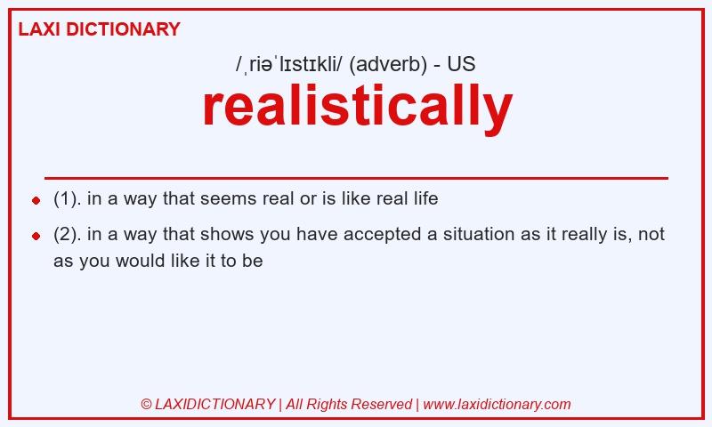 Definition realistically in American English