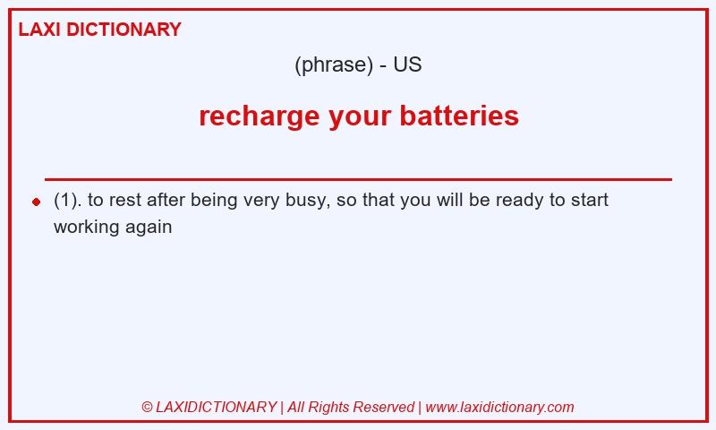 Definition recharge your batteries in American English