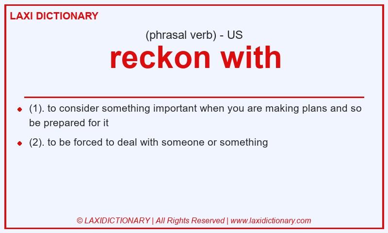 Definition reckon with in American English