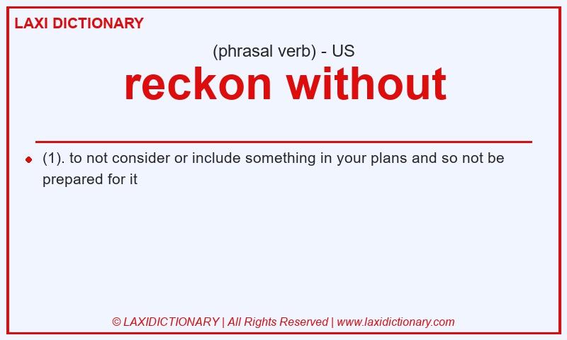 Definition reckon without in American English