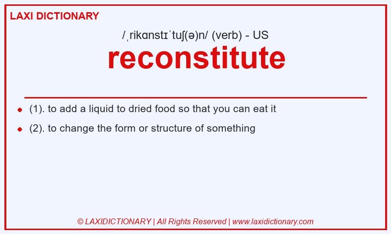 Definition reconstitute in American English