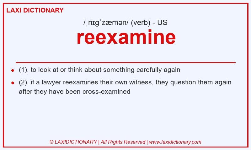 Definition reexamine in American English