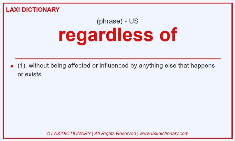 Definition regardless of in American English