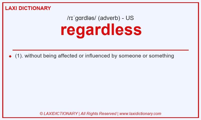 Definition regardless in American English