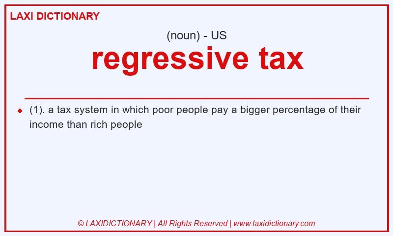 Definition regressive tax in American English