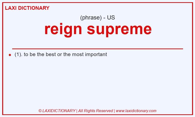 Definition reign supreme in American English